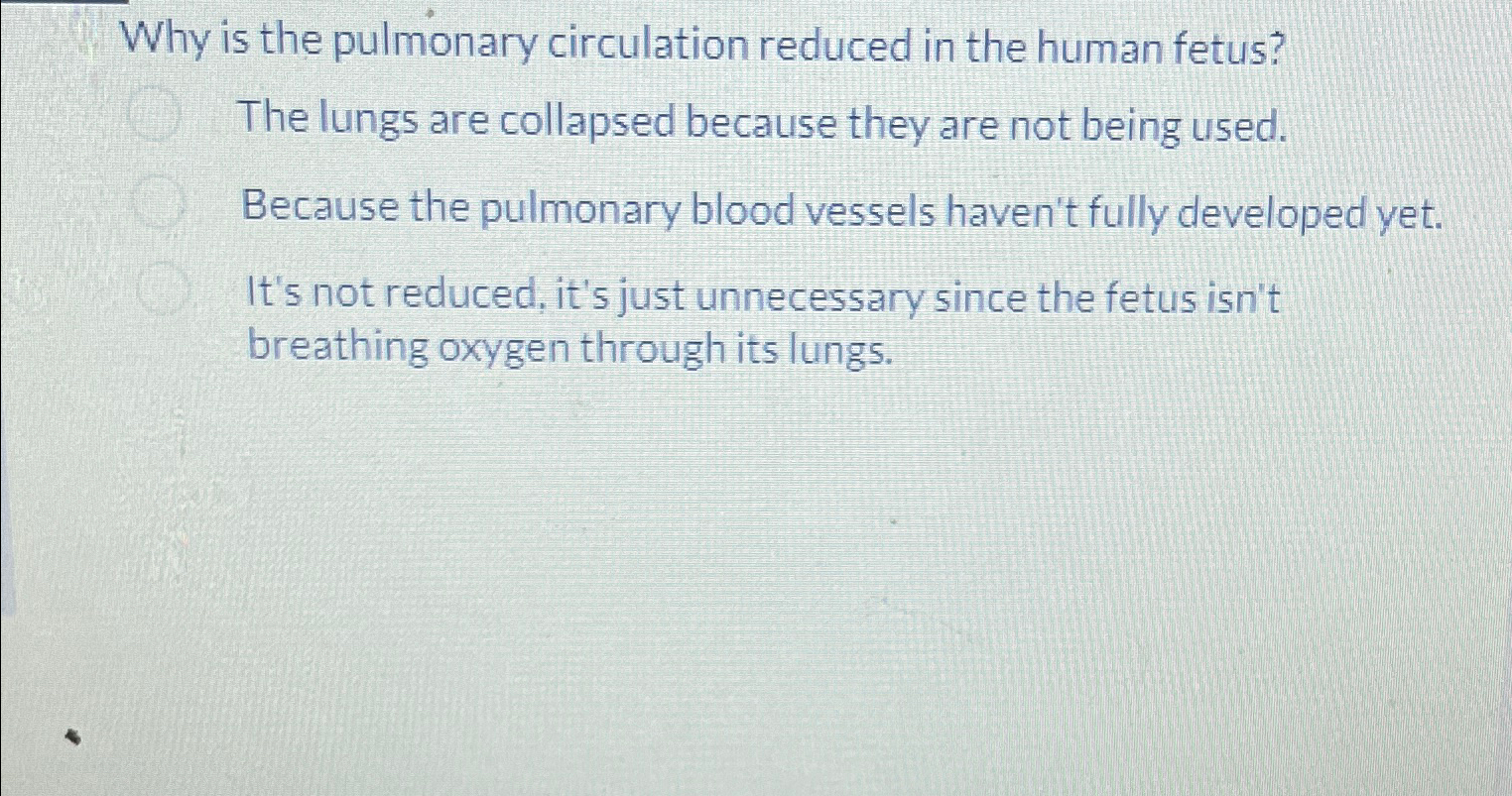 Solved Why is the pulmonary circulation reduced in the human | Chegg.com