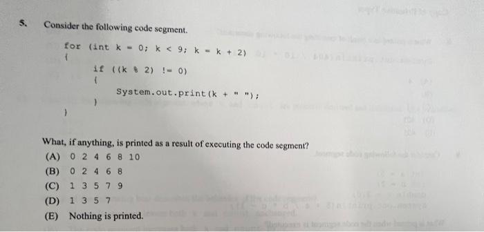Solved 5. Consider the following code segment. for (int k = | Chegg.com