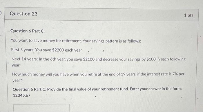 Solved Question 23 1 pts Question 6 Part C: You want to save | Chegg.com
