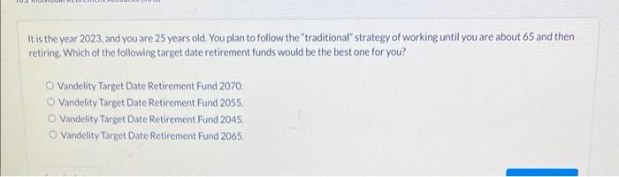 Solved It is the year 2023, and you are 25 years old. You | Chegg.com