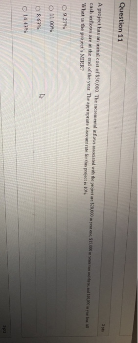 Solved Question 11 3 pts A project has an initial cost of | Chegg.com