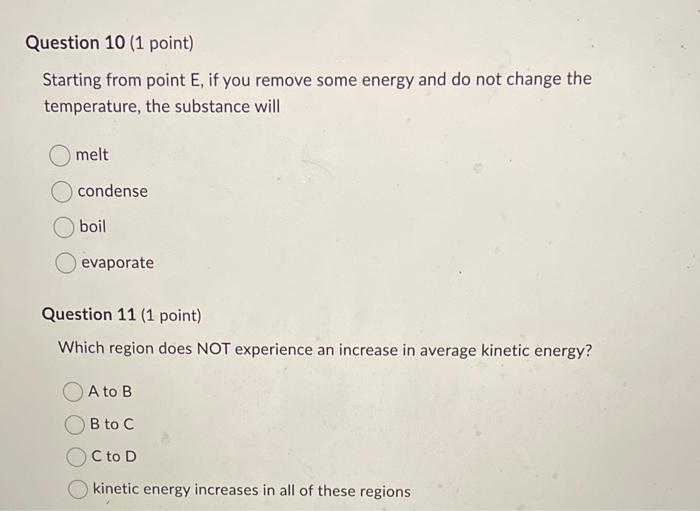 Starting from point \( E \), if you remove some energy and do not change the temperature, the substance will
melt
condense
bo