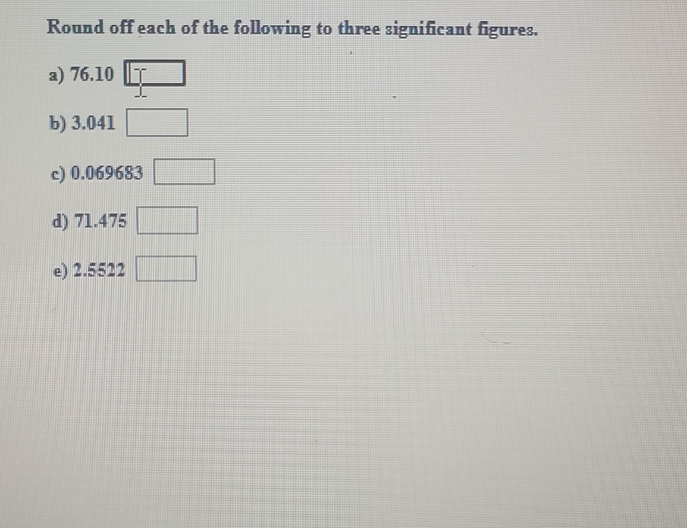 Solved Round Off Each Of The Following To Three Significant | Chegg.com