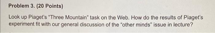 Problem 3. (20 Points) Look up Piaget's 