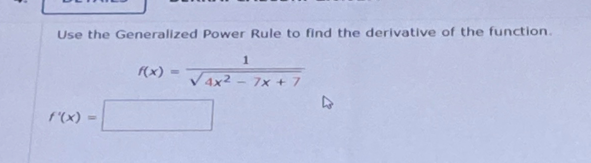 Solved Use the Generalized Power Rule to find the derivative | Chegg.com