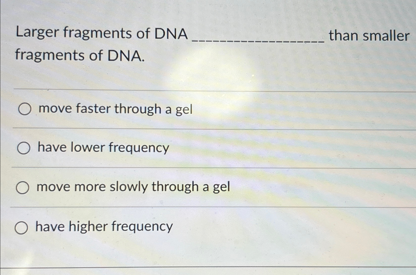 Solved Larger fragments of DNA than smaller fragments of | Chegg.com