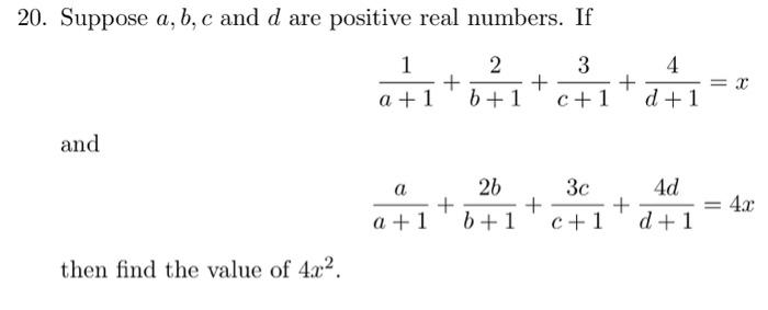 Solved 20. Suppose A,b,c And D Are Positive Real Numbers. If | Chegg.com