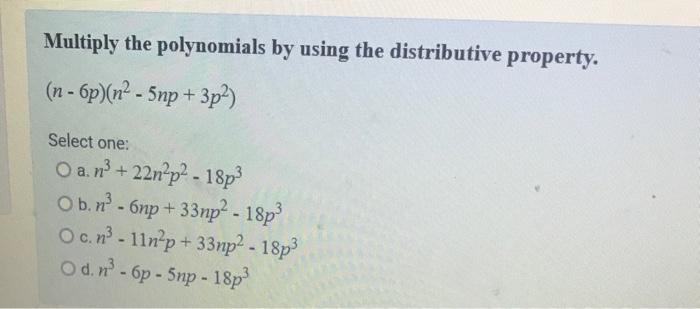 Solved Multiply the polynomials by using the distributive | Chegg.com