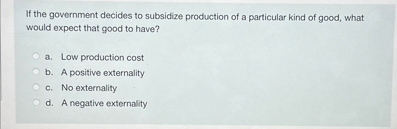Solved If the government decides to subsidize production of | Chegg.com