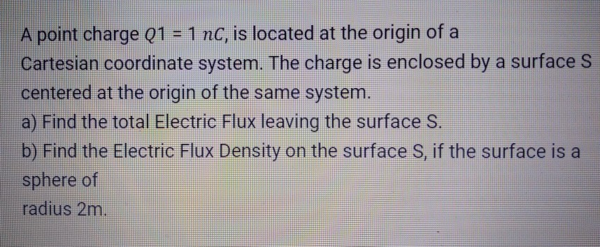Solved A point charge Q1 = 1 nC, is located at the origin of | Chegg.com