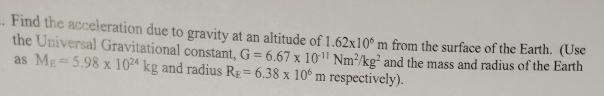 Solved Find the acceleration due to gravity at an altitude | Chegg.com