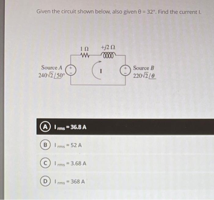 Solved Given the circuit shown below, also given 8 = 32°. | Chegg.com