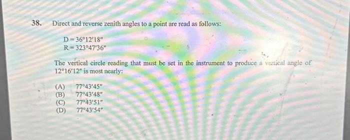 Solved 38. Direct and reverse zenith angles to a point are | Chegg.com