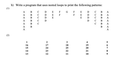 Solved b) Write a program that uses nested loops to print | Chegg.com