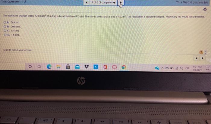 This Question: 1 pt 4 of 6 (complete This Test: 6 pls possible The heathcare provider orders 120 mom of a drug to be admitted