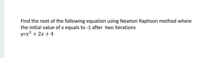 Solved Find the root of the following equation using Newton | Chegg.com