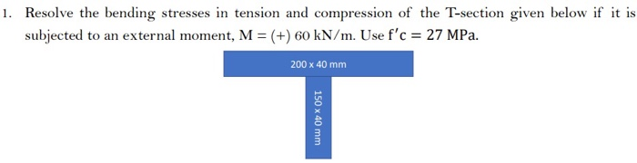 Solved 1. Resolve The Bending Stresses In Tension And | Chegg.com