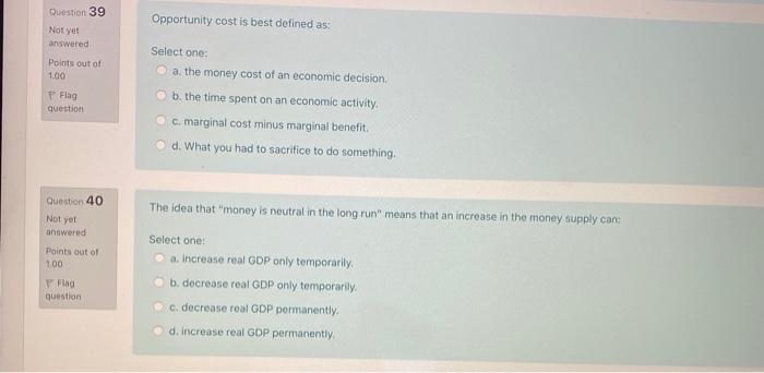 Solved Opportunity cost is best defined as: Question 39 Not 