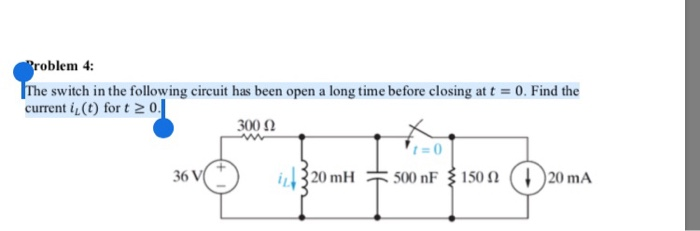 Solved Problem 4: The switch in the following circuit has | Chegg.com