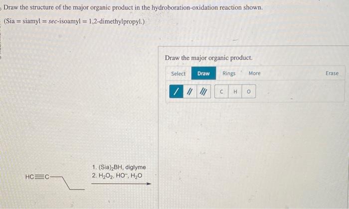 Draw the structure of the major organic product in the hydroboration-oxidation reaction shown.
\[
(\mathrm{Sia}=\text { siamy