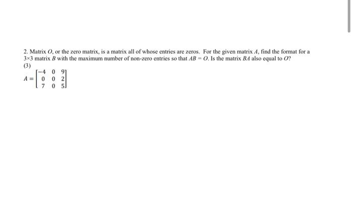 Solved 2. Matrix 0, or the zero matrix, is a matrix all of | Chegg.com