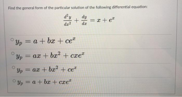 Solved Find the general form of the particular solution of | Chegg.com