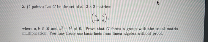 Solved 2. (2 points) Let G be the set of all 2 x 2 matrices | Chegg.com