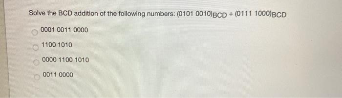 Solved Solve The BCD Addition Of The Following Numbers: | Chegg.com