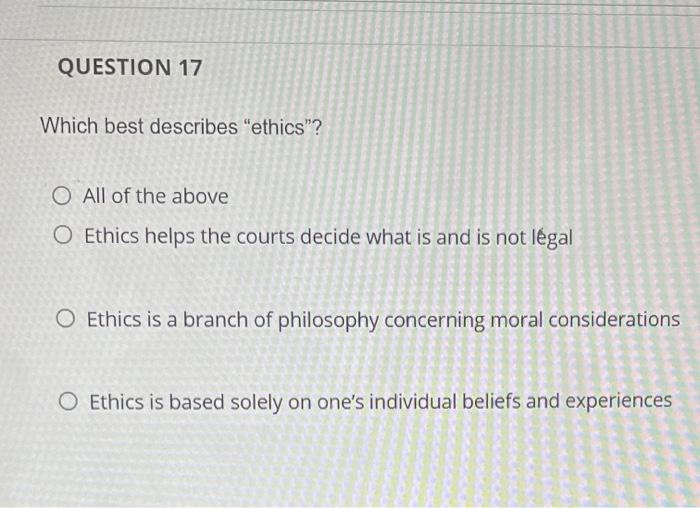 Solved QUESTION 5 Of all the approaches to ethics, which is | Chegg.com