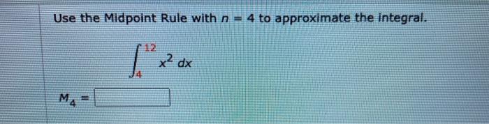 Use The Midpoint Rule To Approximate