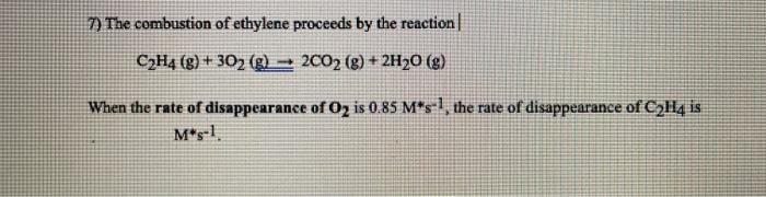Solved 7) The combustion of ethylene proceeds by the | Chegg.com