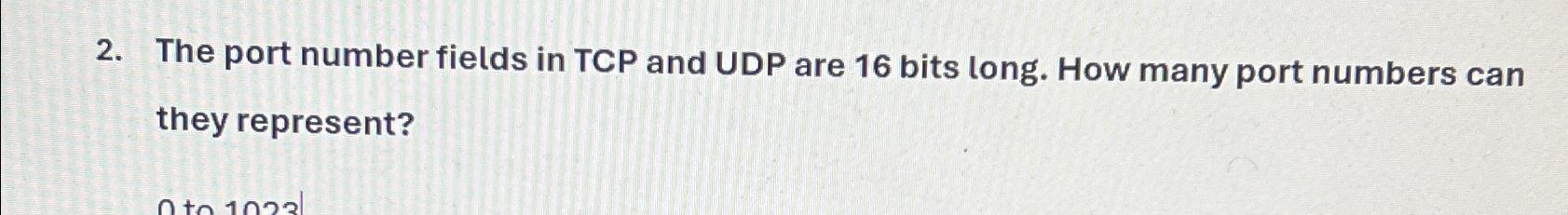 Solved The port number fields in TCP and UDP are 16 ﻿bits | Chegg.com