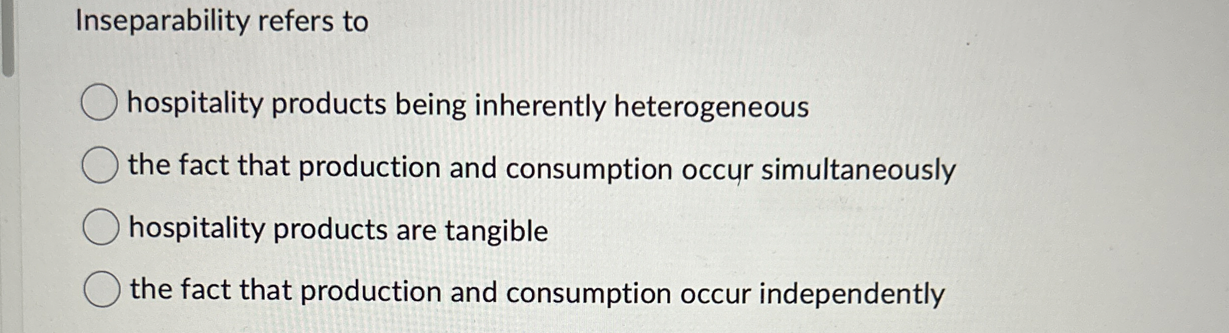 Solved Inseparability refers tohospitality products being | Chegg.com