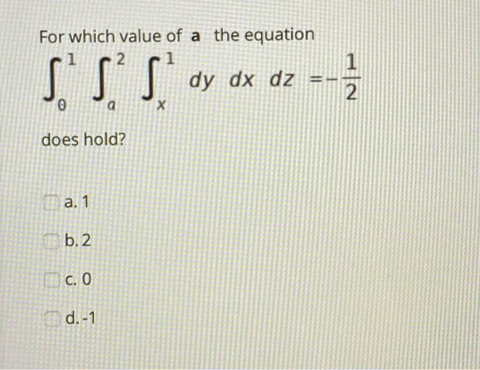 Solved For which value of a the equation 2 dy dx dz = 0 1 | Chegg.com