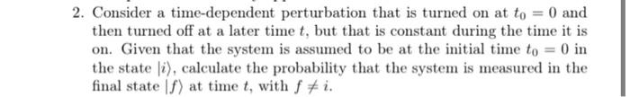 Solved 2. Consider a time-dependent perturbation that is | Chegg.com