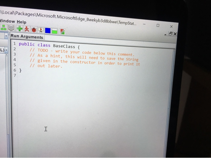 LocalPackagesMicrosoft.MicrosoftEdge_8wekyb3d8bbweTempStat... Window Help - O Run Arguments L). MON 1 public class BaseCl
