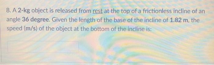 Solved 8. A 2-kg object is released from rest at the top of | Chegg.com