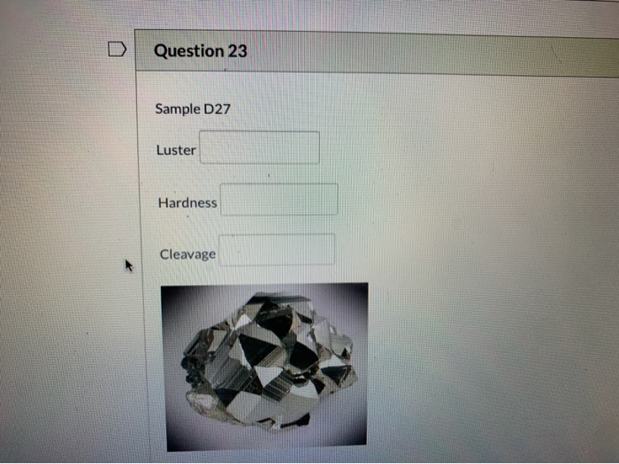 Solved D Question 23 ... Sample D27 Luster Hardness Cleavage | Chegg.com