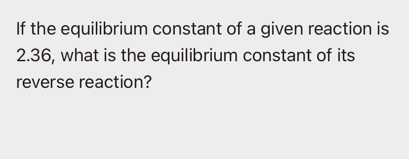 Solved If the equilibrium constant of a given reaction is | Chegg.com