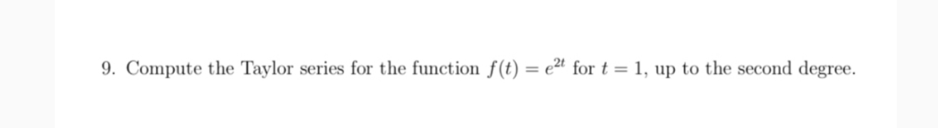 Compute the Taylor series for the function f(t)=e2t | Chegg.com