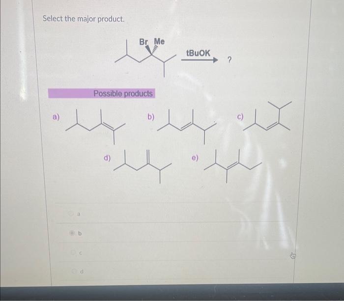 Solved Select The Major Product. Possible Products A) B) D) | Chegg.com