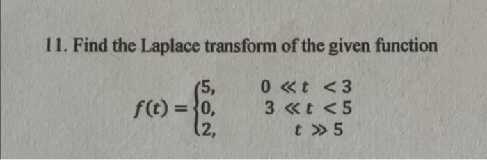 Solved 11. Find The Laplace Transform Of The Given Function | Chegg.com