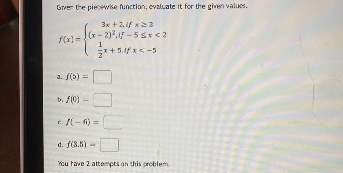 Solved Given the piecewise function, evaluate it for the | Chegg.com