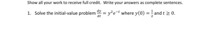 Solved Show all your work to receive full credit. Write your | Chegg.com