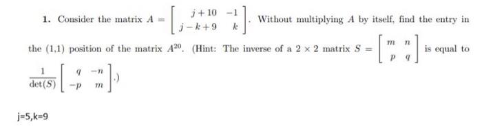 Solved 1. Consider the matrix A=[j+10j−k+9−1k]. Without | Chegg.com