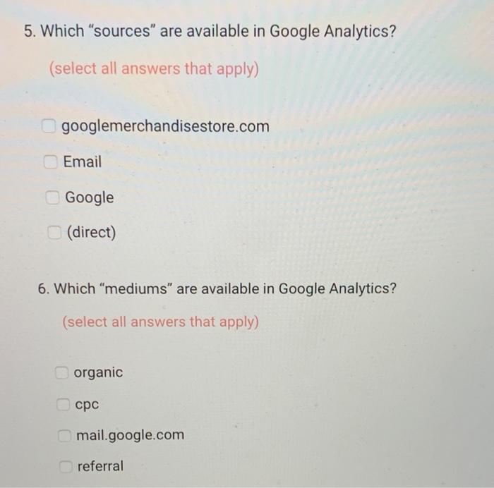 Solved 5. Which 'sources' are available in Google Analytics? | Chegg.com