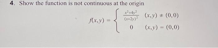 Solved 4. Show the function is not continuous at the origin | Chegg.com