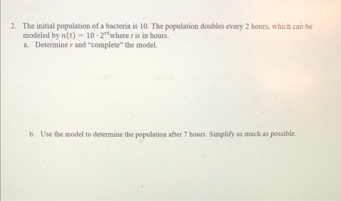 Solved 2. The initial population of a bacteria is 10. The | Chegg.com
