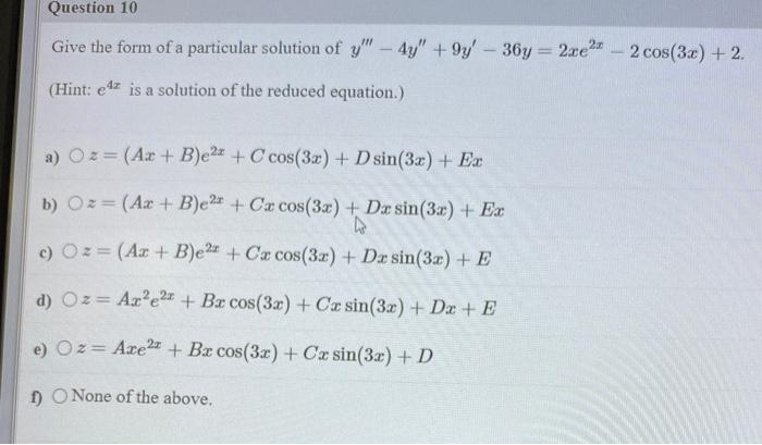 Solved Question 10 Give the form of a particular solution of | Chegg.com