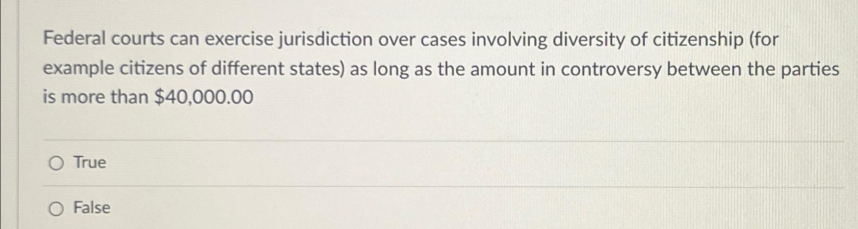 Solved Federal courts can exercise jurisdiction over cases Chegg com